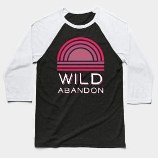 Wild Abandon Baseball T-Shirt